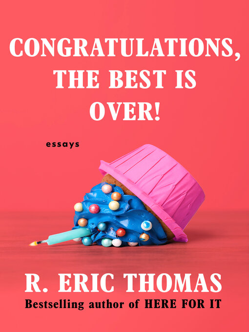 Title details for Congratulations, the Best Is Over! by R. Eric Thomas - Wait list
